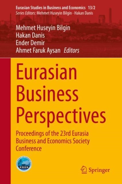 Eurasian Business Perspectives - Proceedings of the 23rd Eurasia Business and Economics Society Conference