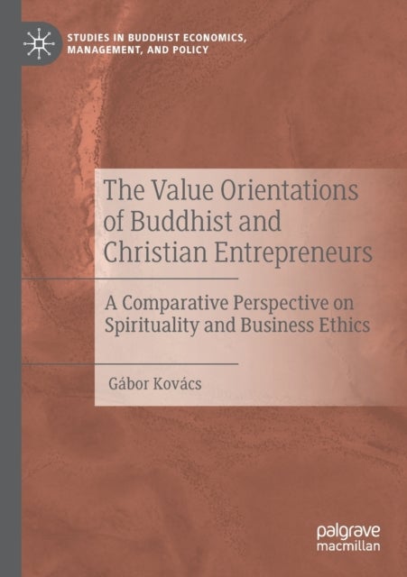 The Value Orientations of Buddhist and Christian Entrepreneurs - A Comparative Perspective on Spirituality and Business Ethics