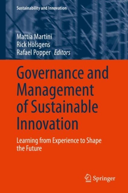 Governance and Management of Sustainable Innovation - Learning from Experience to Shape the Future