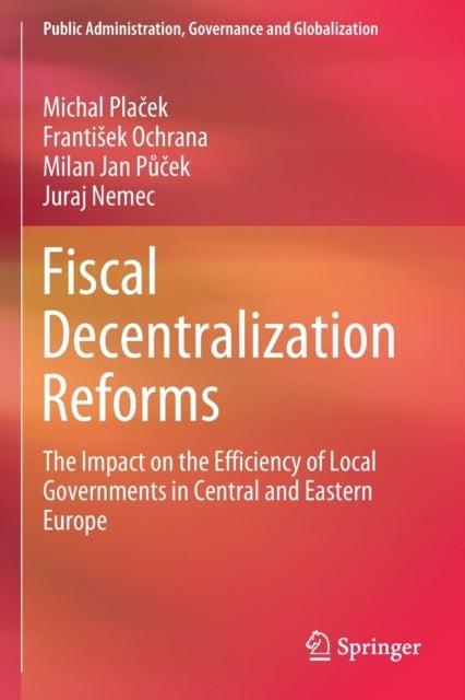 Fiscal Decentralization Reforms - The Impact on the Efficiency of Local Governments in Central and Eastern Europe