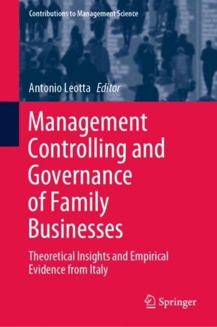 Management Controlling and Governance of Family Businesses - Theoretical Insights and Empirical Evidence from Italy