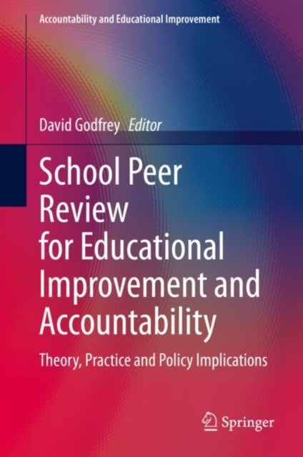 School Peer Review for Educational Improvement and Accountability - Theory, Practice and Policy Implications
