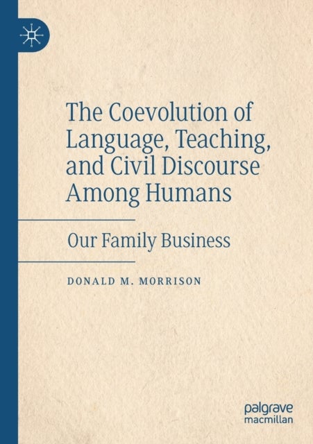 The Coevolution of Language, Teaching, and Civil Discourse Among Humans - Our Family Business