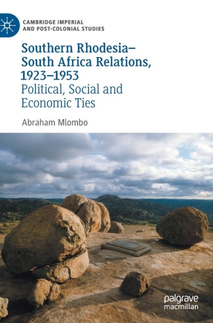 Southern Rhodesia–South Africa Relations, 1923–1953 - Political, Social and Economic Ties