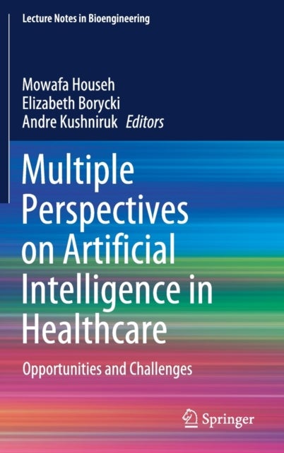 Multiple Perspectives on Artificial Intelligence in Healthcare - Opportunities and Challenges