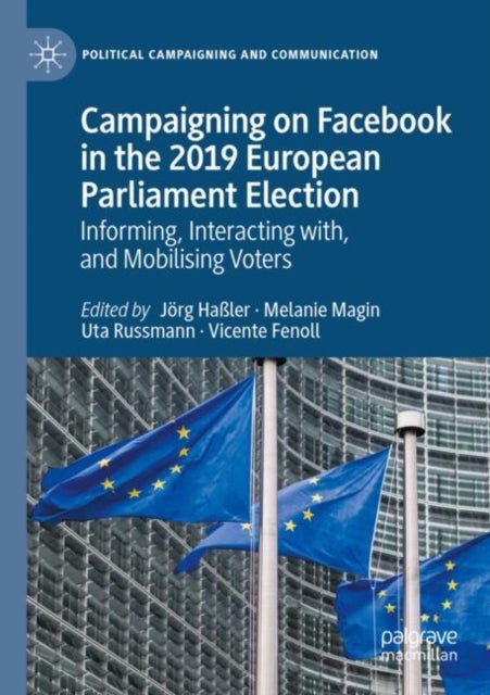 Campaigning on Facebook in the 2019 European Parliament Election - Informing, Interacting with, and Mobilising Voters