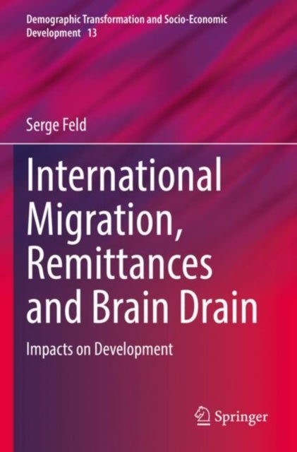 International Migration, Remittances and Brain Drain - Impacts on Development