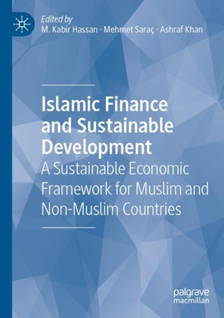 Islamic Finance and Sustainable Development - A Sustainable Economic Framework for Muslim and Non-Muslim Countries