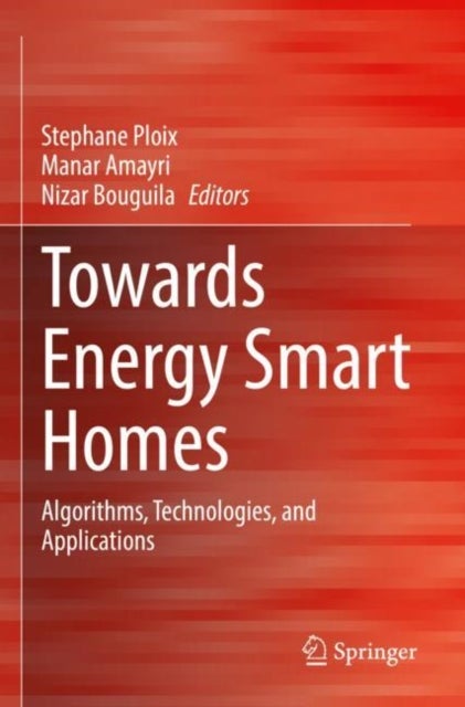 Towards Energy Smart Homes - Algorithms, Technologies, and Applications