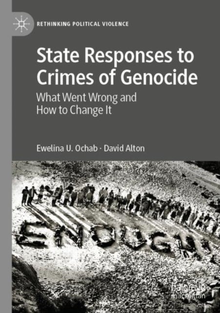 State Responses to Crimes of Genocide - What Went Wrong and How to Change It
