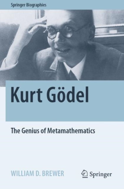 Kurt Godel - The Genius of Metamathematics