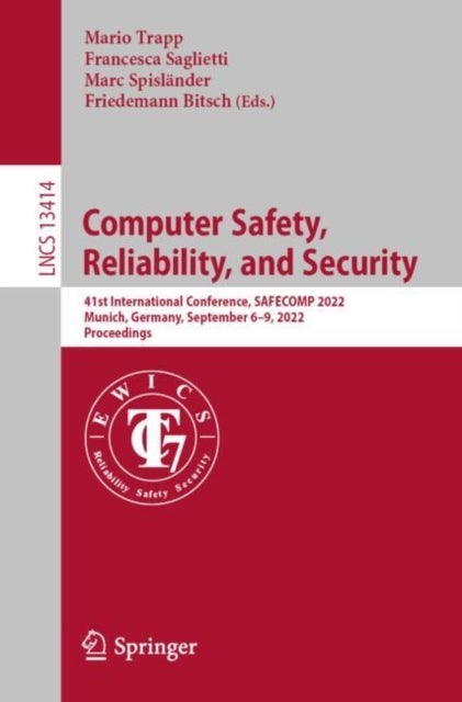 Computer Safety, Reliability, and Security - 41st International Conference, SAFECOMP 2022, Munich, Germany, September 6–9, 2022, Proceedings