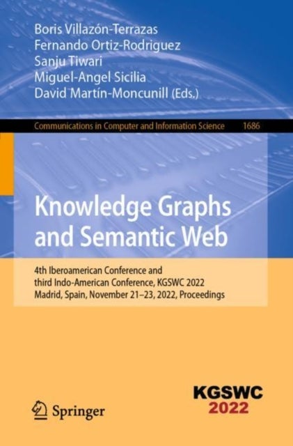 Knowledge Graphs and Semantic Web - 4th Iberoamerican Conference and third Indo-American Conference, KGSWC 2022, Madrid, Spain, November 21–23, 2022, Proceedings