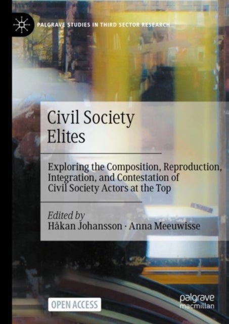 Civil Society Elites - Exploring the Composition, Reproduction, Integration, and Contestation of Civil Society Actors at the Top