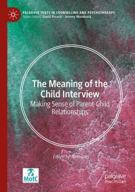The Meaning of the Child Interview - Making Sense of Parent-Child Relationships