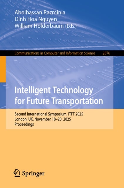 Intelligent Technology for Future Transportation - Second International Symposium, ITFT 2025, London, UK, November 18–20, 2025, Proceedings