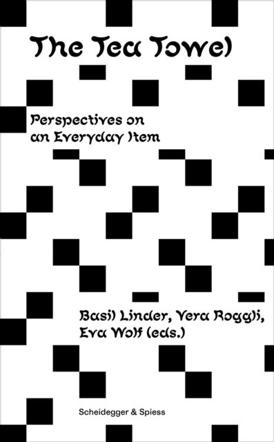 The Tea Towel - Perspectives on an Everyday Item