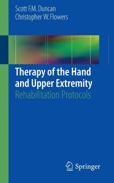 Therapy of the Hand and Upper Extremity - Rehabilitation Protocols
