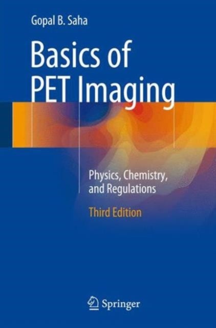 Basics of PET Imaging - Physics, Chemistry, and Regulations