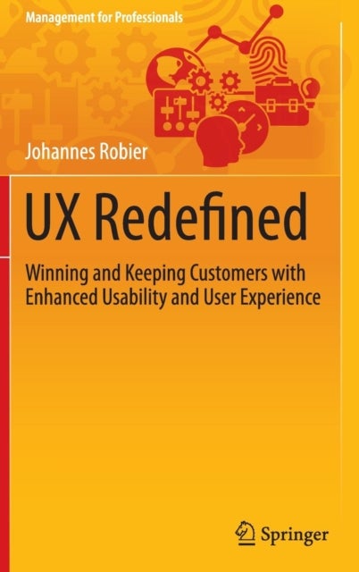 UX Redefined - Winning and Keeping Customers with Enhanced Usability and User Experience