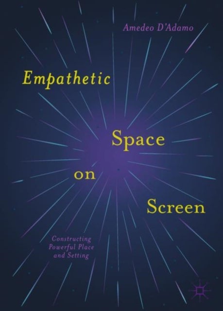 Empathetic Space on Screen - Constructing Powerful Place and Setting