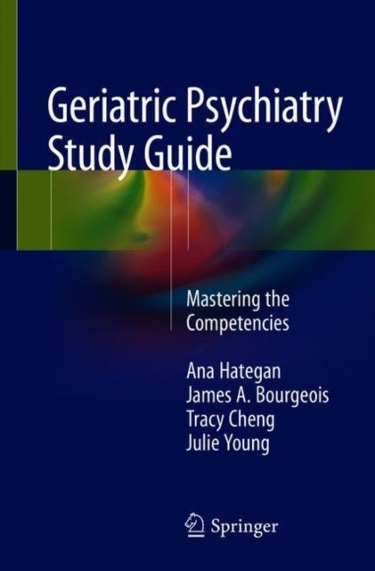 Geriatric Psychiatry Study Guide - Mastering the Competencies