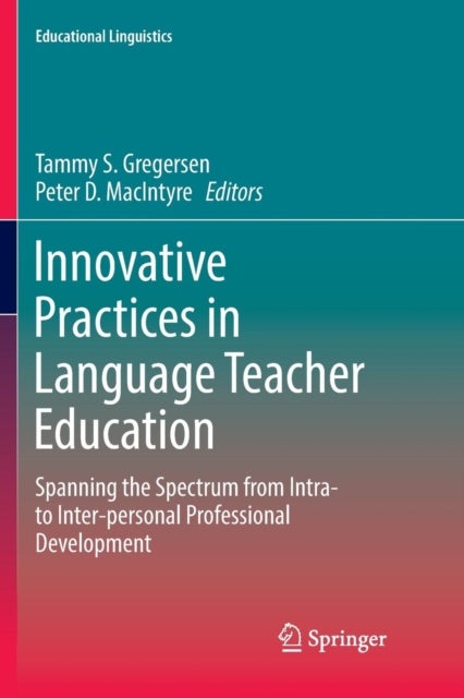 Innovative Practices in Language Teacher Education - Spanning the Spectrum from Intra- to Inter-personal Professional Development