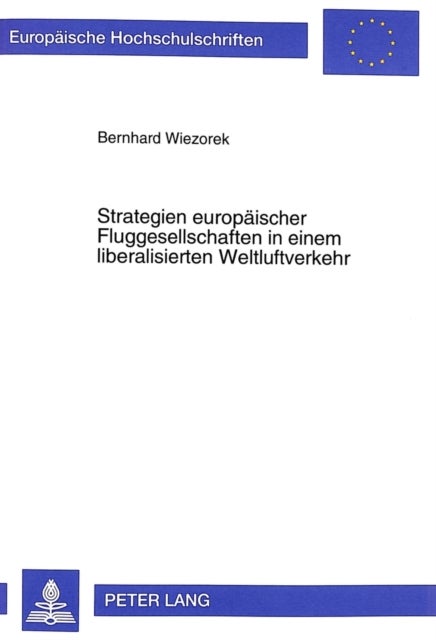 Strategien europaeischer Fluggesellschaften in einem liberalisierten Weltluftverkehr