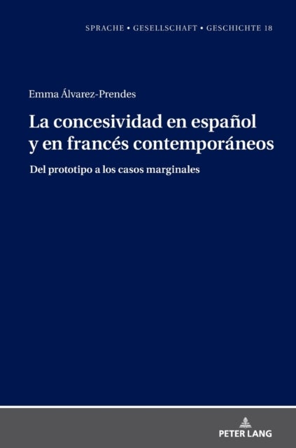 La Concesividad En Espanol Y En Frances Contemporaneos - del Prototipo a Los Casos Marginales