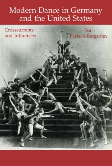 Modern Dance in Germany and the United States - Crosscurrents and Influences