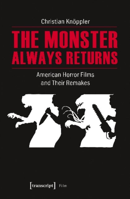 The Monster Always Returns ¿ American Horror Films and Their Remakes
