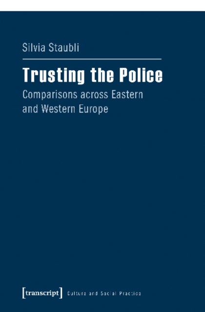 Trusting the Police ¿ Comparisons across Eastern and Western Europe