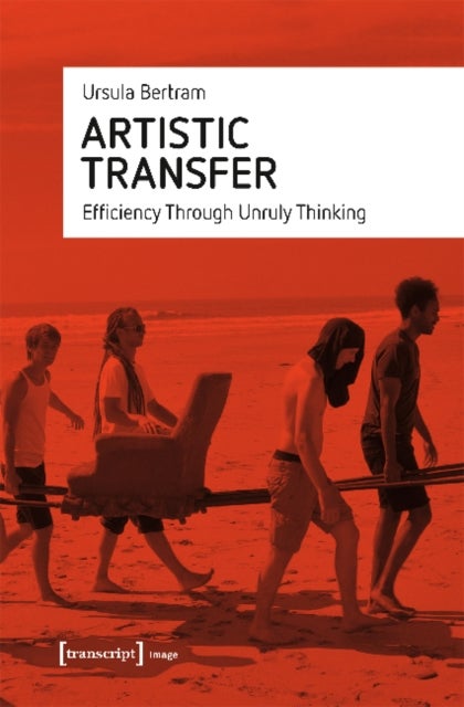 Artistic Transfer ¿ Efficiency Through Unruly Thinking