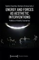 Energy and Forces as Aesthetic Interventions ¿ Politics of Bodily Scenarios