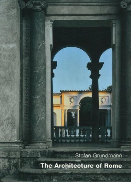 The Architecture Of Rome - An Architectural History in 402 Individual Presentations