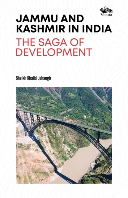 Jammu and Kashmir In India - The Saga Of Development