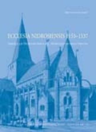 Ecclesia Nidrosiensis, 1153-1537 - søkelys på Nidaroskirkens og Nidarosprovinsens historie