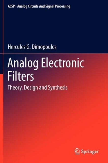 Analog Electronic Filters - Theory, Design and Synthesis