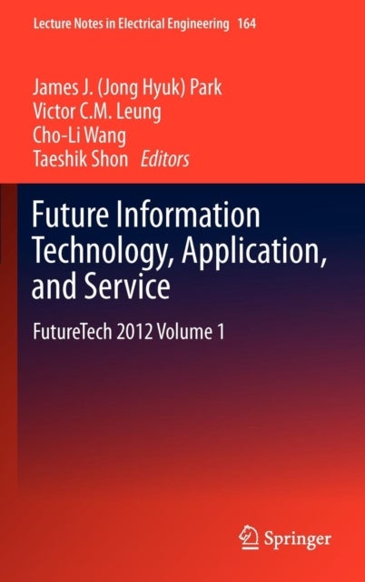 Future Information Technology, Application, and Service - FutureTech 2012 Volume 1