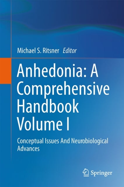 Anhedonia: A Comprehensive Handbook Volume I - Conceptual Issues And Neurobiological Advances