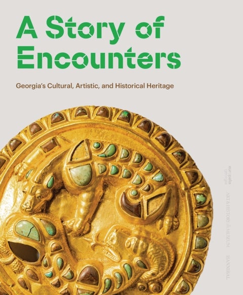 A Story of Encounters - Georgia’s Cultural, Artistic and Historical Heritage