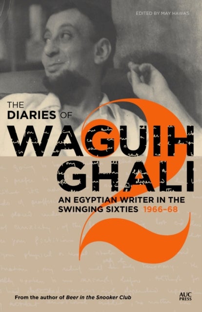 The Diaries of Waguih Ghali - An Egyptian Writer in the Swinging Sixties