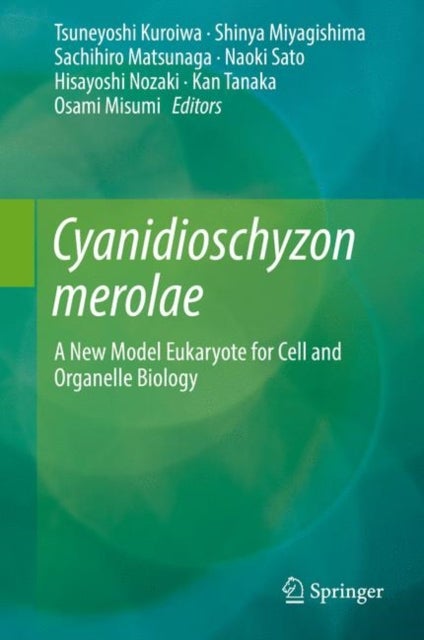 Cyanidioschyzon merolae - A New Model Eukaryote for Cell and Organelle Biology