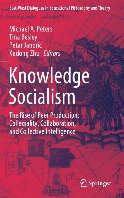 Knowledge Socialism - The Rise of Peer Production: Collegiality, Collaboration, and Collective Intelligence