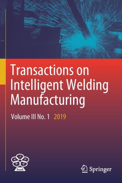 Transactions on Intelligent Welding Manufacturing - Volume III No. 1 2019