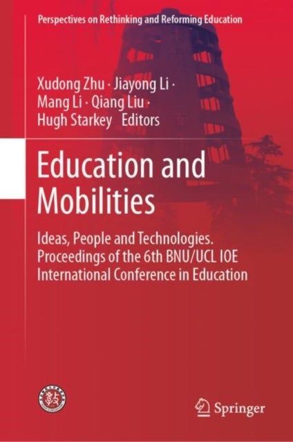 Education and Mobilities - Ideas, People and Technologies. Proceedings of the 6th BNU/UCL IOE International Conference in Education