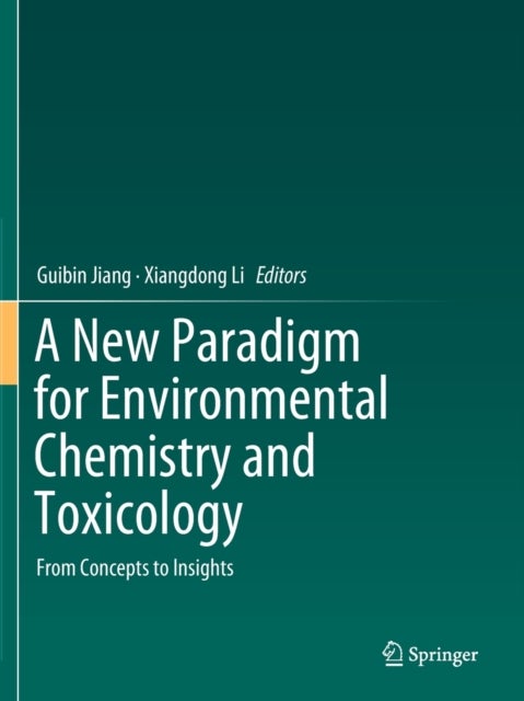 A New Paradigm for Environmental Chemistry and Toxicology - From Concepts to Insights