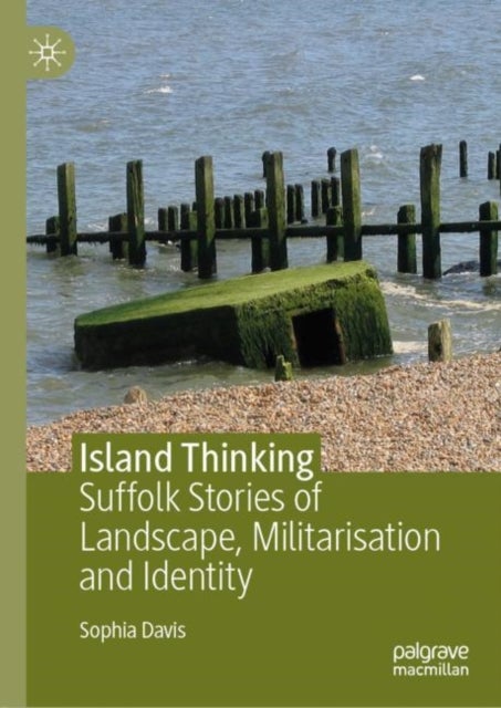 Island Thinking - Suffolk Stories of Landscape, Militarisation and Identity