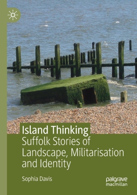 Island Thinking - Suffolk Stories of Landscape, Militarisation and Identity