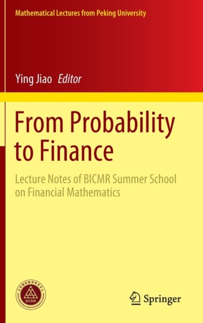 From Probability to Finance - Lecture Notes of BICMR Summer School on Financial Mathematics